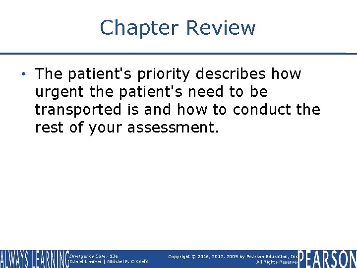 Chapter Review • The patient's priority describes how urgent the patient's need to be
