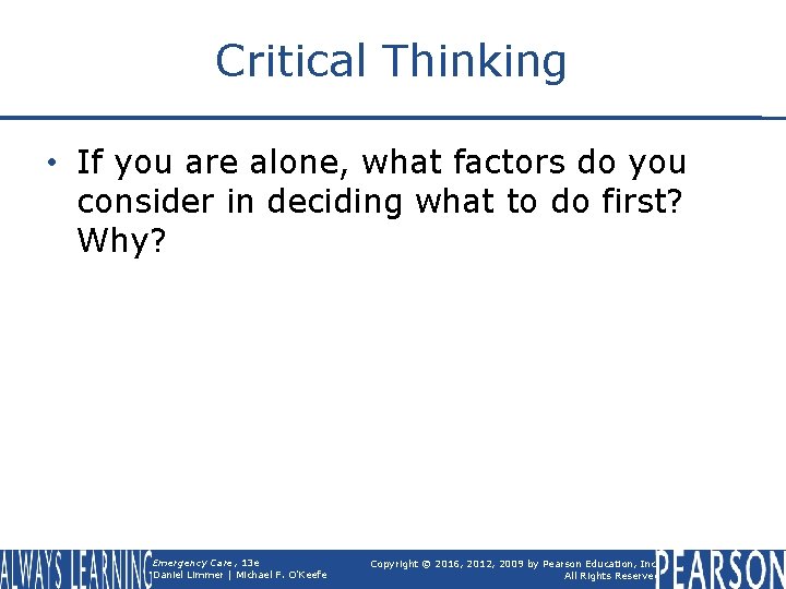 Critical Thinking • If you are alone, what factors do you consider in deciding