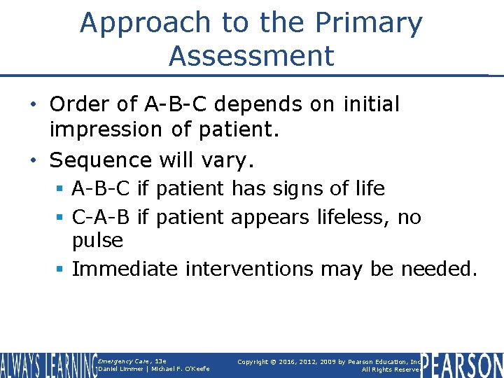 Approach to the Primary Assessment • Order of A-B-C depends on initial impression of