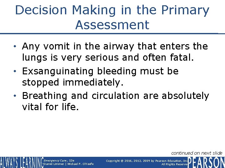 Decision Making in the Primary Assessment • Any vomit in the airway that enters