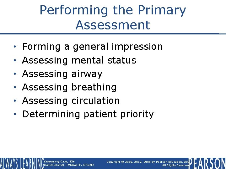 Performing the Primary Assessment • • • Forming a general impression Assessing mental status