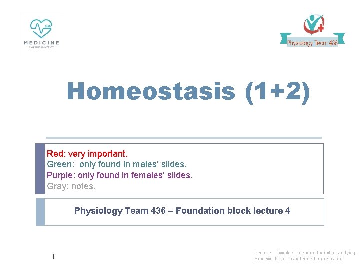 Homeostasis (1+2) Red: very important. Green: only found in males’ slides. Purple: only found