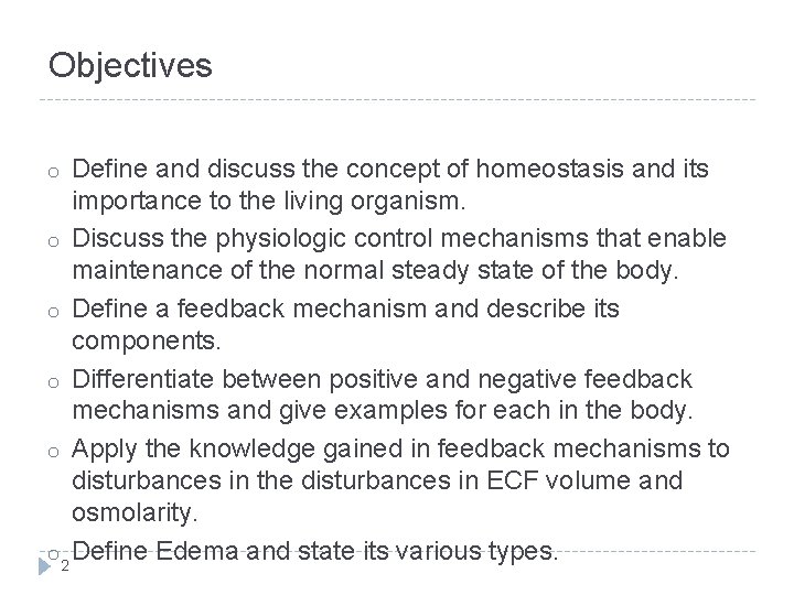 Objectives Define and discuss the concept of homeostasis and its importance to the living