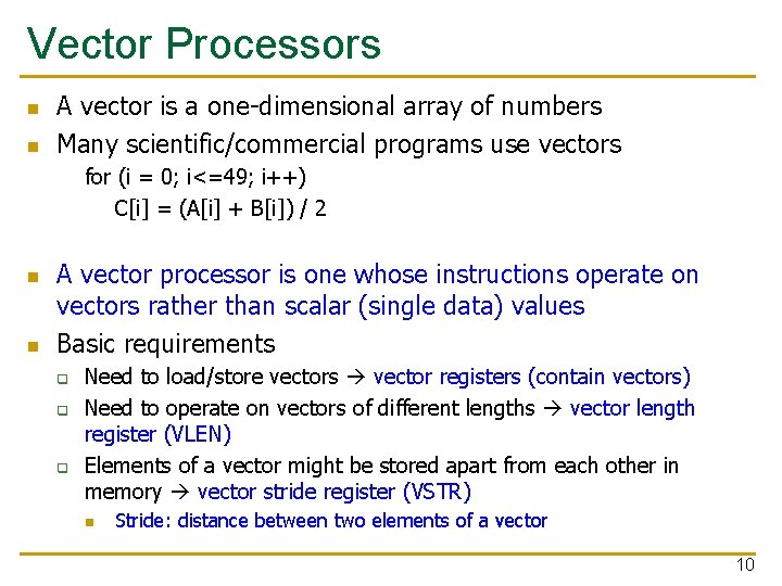 Vector Processors n n A vector is a one-dimensional array of numbers Many scientific/commercial