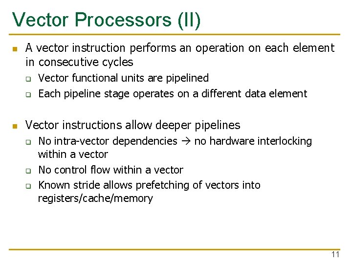 Vector Processors (II) n A vector instruction performs an operation on each element in
