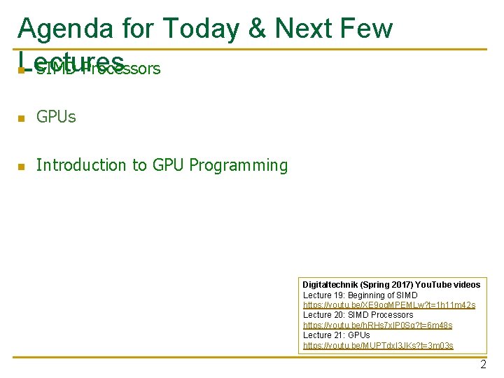 Agenda for Today & Next Few Lectures n SIMD Processors n GPUs n Introduction