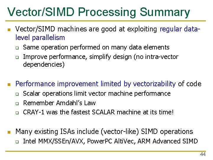 Vector/SIMD Processing Summary n Vector/SIMD machines are good at exploiting regular datalevel parallelism q