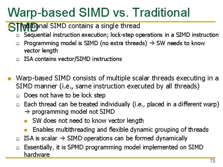 Warp-based SIMD vs. Traditional SIMD contains a single thread SIMD Sequential instruction execution; lock-step