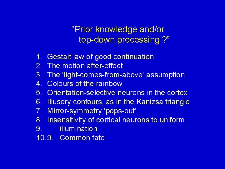 “Prior knowledge and/or top-down processing ? ” 1. Gestalt law of good continuation 2.