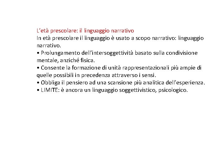 L’età prescolare: il linguaggio narrativo In età prescolare il linguaggio è usato a scopo