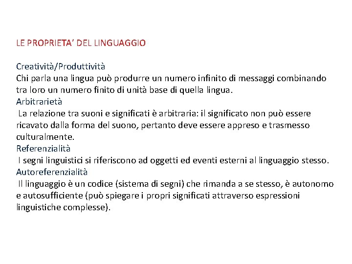 LE PROPRIETA’ DEL LINGUAGGIO Creatività/Produttività Chi parla una lingua può produrre un numero infinito