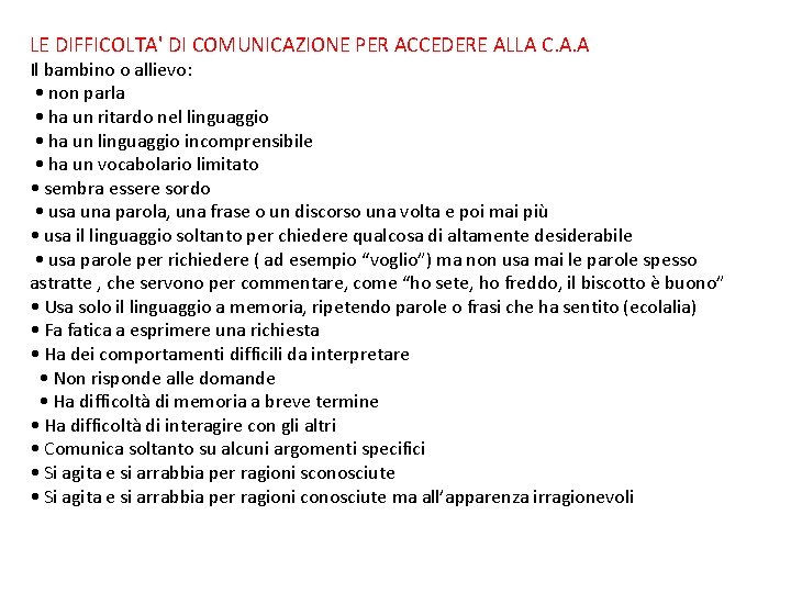 LE DIFFICOLTA' DI COMUNICAZIONE PER ACCEDERE ALLA C. A. A Il bambino o allievo: