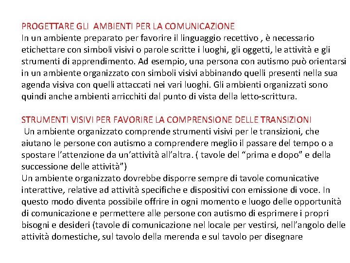 PROGETTARE GLI AMBIENTI PER LA COMUNICAZIONE In un ambiente preparato per favorire il linguaggio