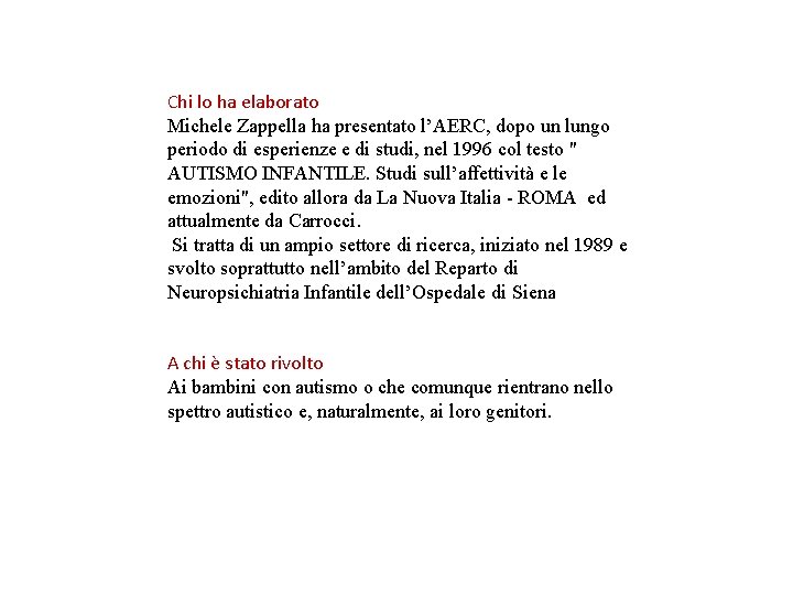 Chi lo ha elaborato Michele Zappella ha presentato l’AERC, dopo un lungo periodo di