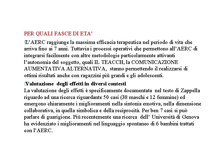 PER QUALI FASCE DI ETA’ � L’AERC raggiunge la massima efficacia terapeutica nel periodo