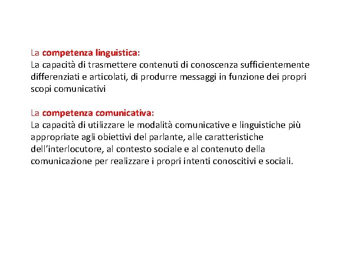 La competenza linguistica: La capacità di trasmettere contenuti di conoscenza sufficientemente differenziati e articolati,