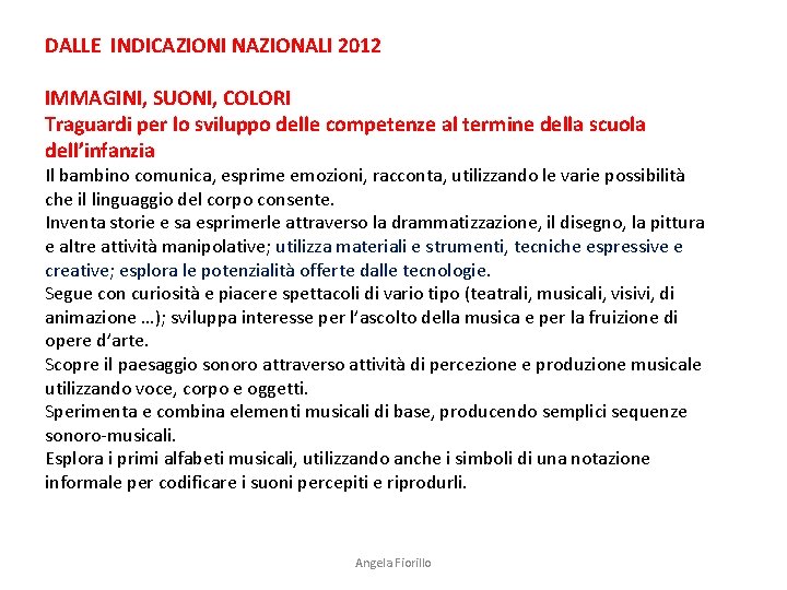 DALLE INDICAZIONI NAZIONALI 2012 IMMAGINI, SUONI, COLORI Traguardi per lo sviluppo delle competenze al