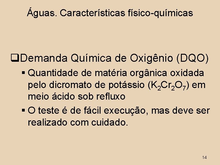 Águas. Características físico-químicas q. Demanda Química de Oxigênio (DQO) § Quantidade de matéria orgânica