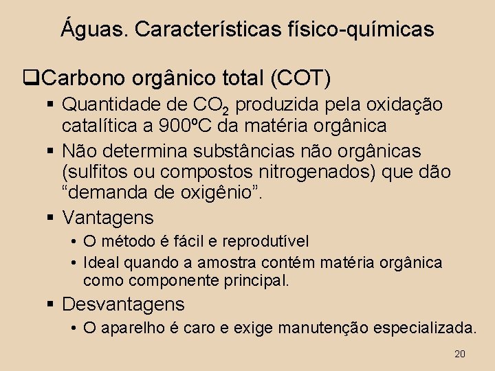 Águas. Características físico-químicas q. Carbono orgânico total (COT) § Quantidade de CO 2 produzida