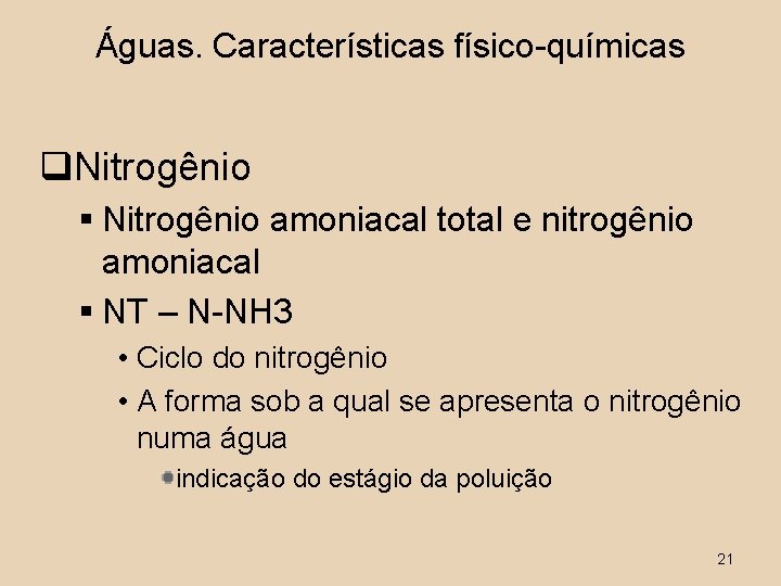 Águas. Características físico-químicas q. Nitrogênio § Nitrogênio amoniacal total e nitrogênio amoniacal § NT