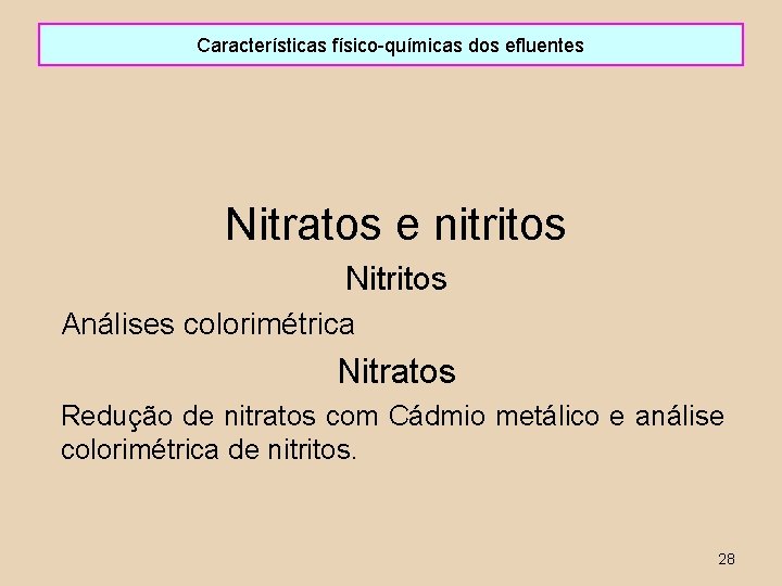Características físico-químicas dos efluentes Nitratos e nitritos Nitritos Análises colorimétrica Nitratos Redução de nitratos