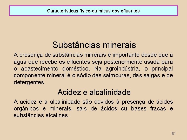 Características físico-químicas dos efluentes Substâncias minerais A presença de substâncias minerais é importante desde
