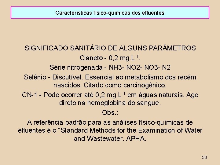 Características físico-químicas dos efluentes SIGNIFICADO SANITÁRIO DE ALGUNS PAR METROS Cianeto - 0, 2