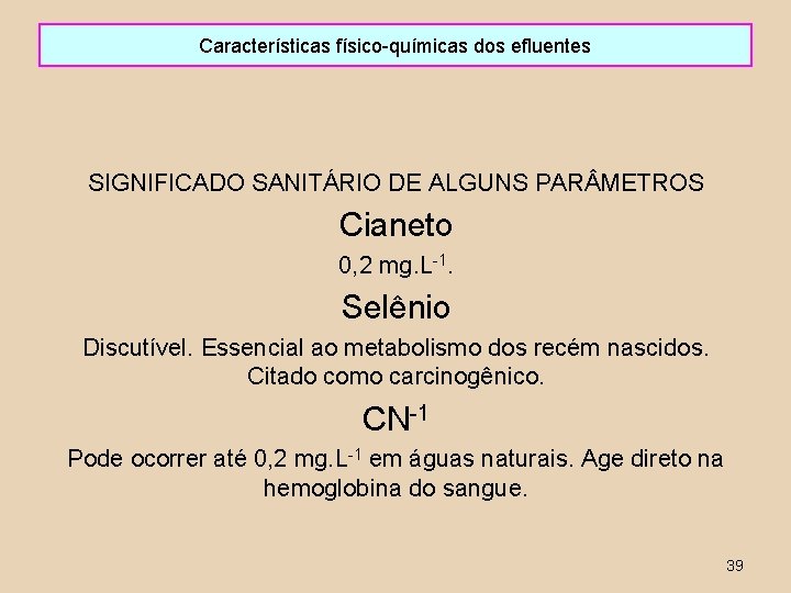 Características físico-químicas dos efluentes SIGNIFICADO SANITÁRIO DE ALGUNS PAR METROS Cianeto 0, 2 mg.