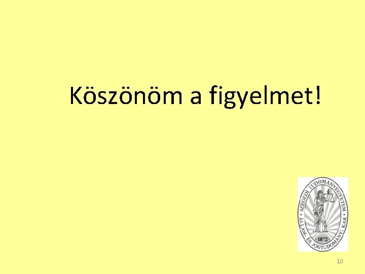 Köszönöm a figyelmet! 10 