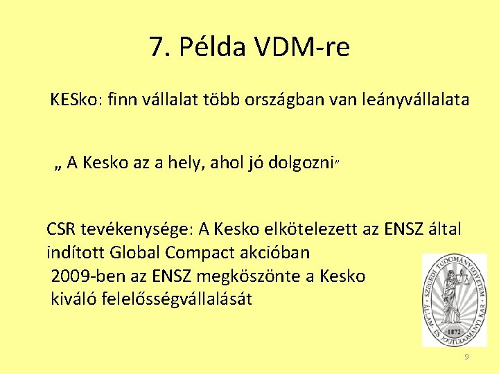 7. Példa VDM-re KESko: finn vállalat több országban van leányvállalata „ A Kesko az