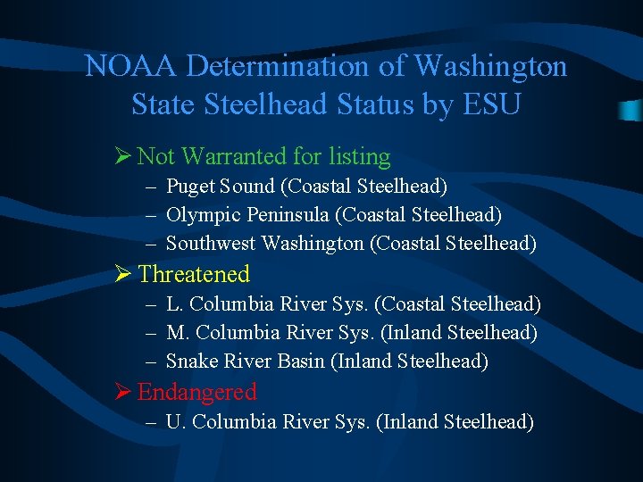 NOAA Determination of Washington State Steelhead Status by ESU Ø Not Warranted for listing
