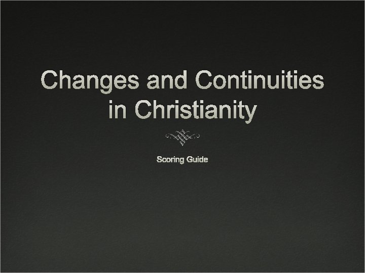 Changes and Continuities in Christianity Scoring Guide 