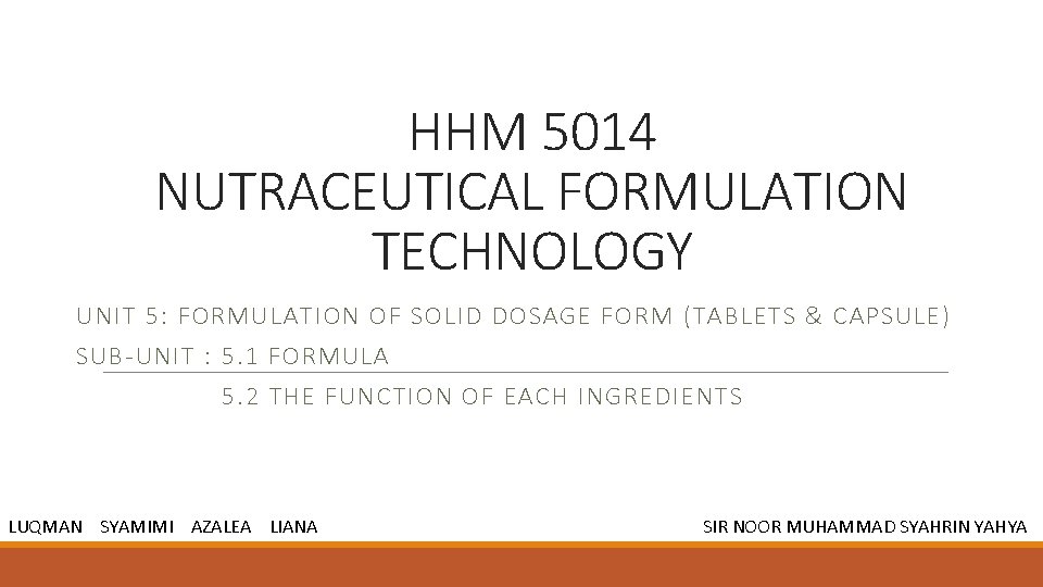HHM 5014 NUTRACEUTICAL FORMULATION TECHNOLOGY UNIT 5: FORMULATION OF SOLID DOSAGE FORM (TABLETS &