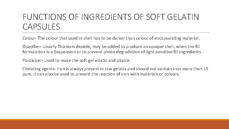 FUNCTIONS OF INGREDIENTS OF SOFT GELATIN CAPSULES Colour- The colour that used in shell