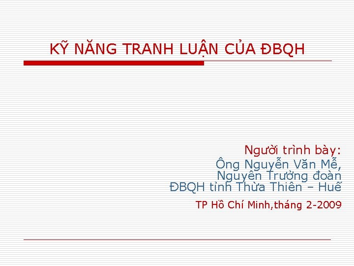 KỸ NĂNG TRANH LUẬN CỦA ĐBQH Người trình bày: Ông Nguyễn Văn Mễ, Nguyên