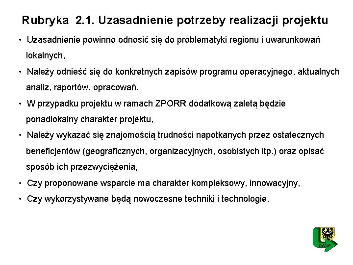 Rubryka 2. 1. Uzasadnienie potrzeby realizacji projektu • Uzasadnienie powinno odnosić się do problematyki