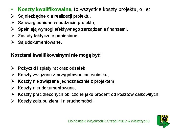  • Koszty kwalifikowalne, to wszystkie koszty projektu, o ile: Ø Ø Ø Są