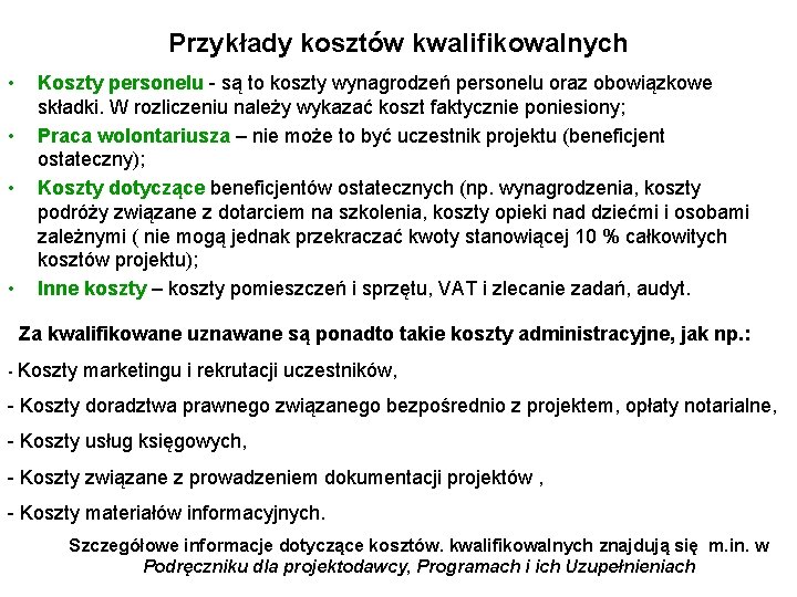 Przykłady kosztów kwalifikowalnych • • Koszty personelu - są to koszty wynagrodzeń personelu oraz