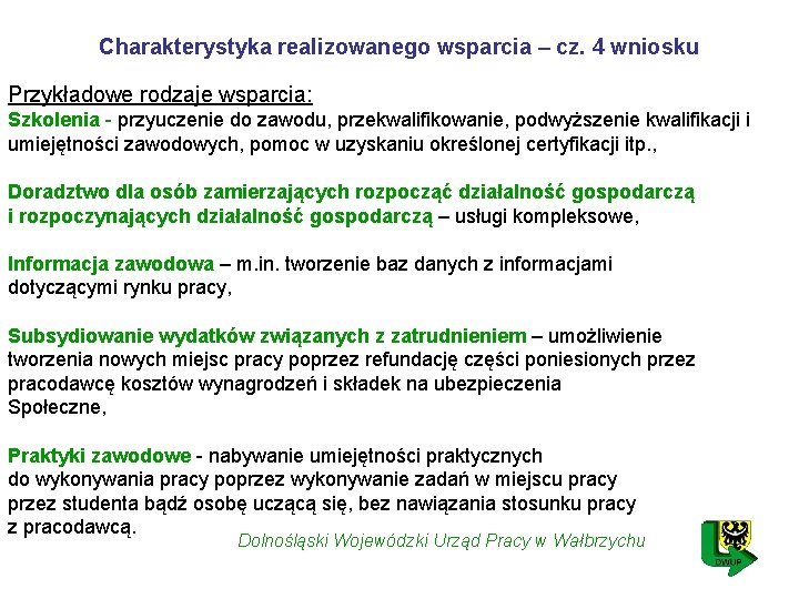 Charakterystyka realizowanego wsparcia – cz. 4 wniosku Przykładowe rodzaje wsparcia: Szkolenia - przyuczenie do