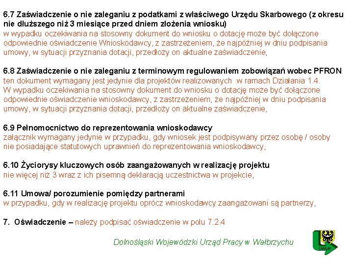 6. 7 Zaświadczenie o nie zaleganiu z podatkami z właściwego Urzędu Skarbowego (z okresu