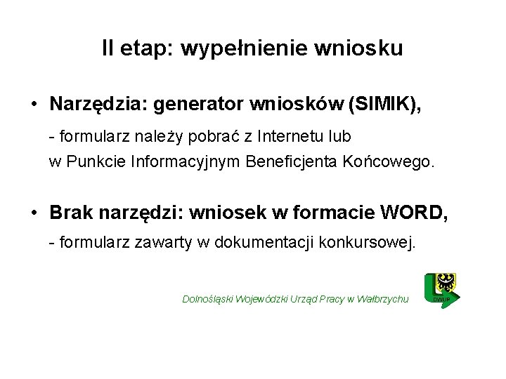 II etap: wypełnienie wniosku • Narzędzia: generator wniosków (SIMIK), - formularz należy pobrać z