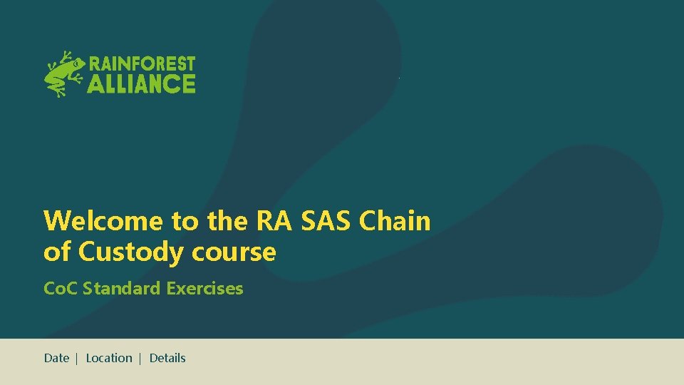 Welcome to the RA SAS Chain of Custody course Co. C Standard Exercises Date