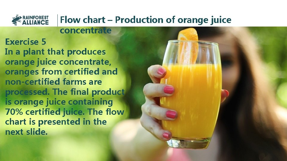 Flow chart – Production of orange juice concentrate Exercise 5 In a plant that