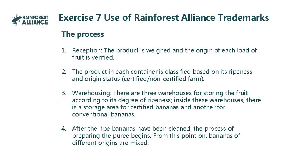 Exercise 7 Use of Rainforest Alliance Trademarks The process 1. Reception: The product is