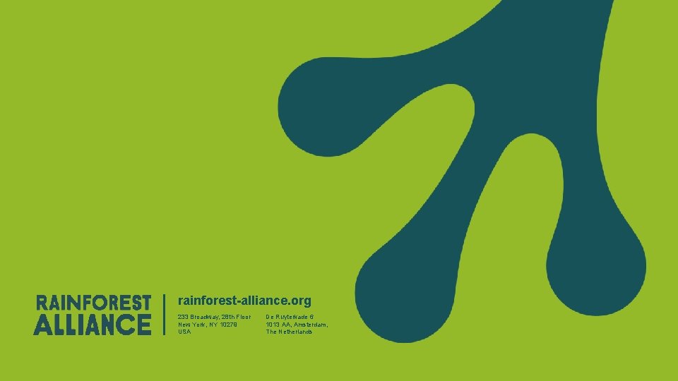 rainforest-alliance. org 233 Broadway, 28 th Floor New York, NY 10279 USA De Ruyterkade