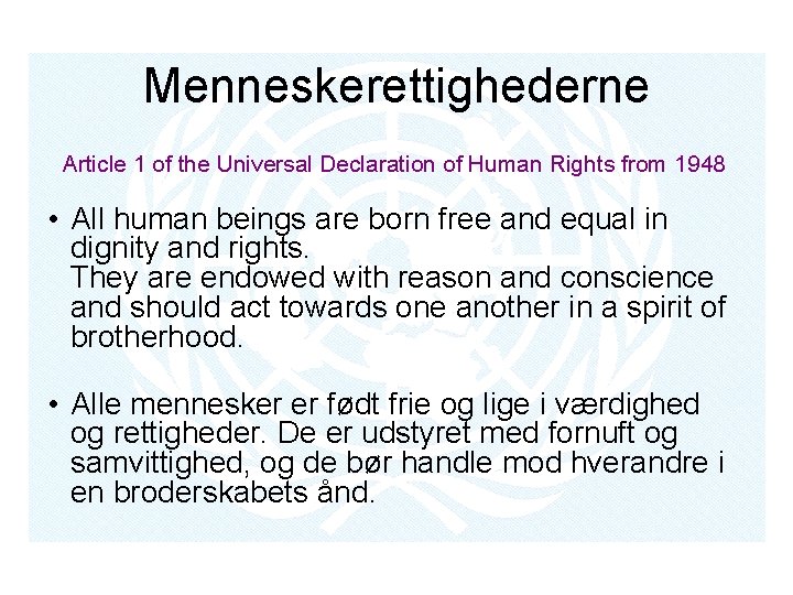 Menneskerettighederne Article 1 of the Universal Declaration of Human Rights from 1948 • All