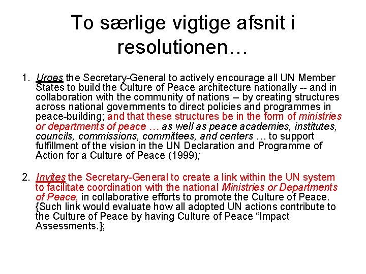 To særlige vigtige afsnit i resolutionen… 1. Urges the Secretary-General to actively encourage all