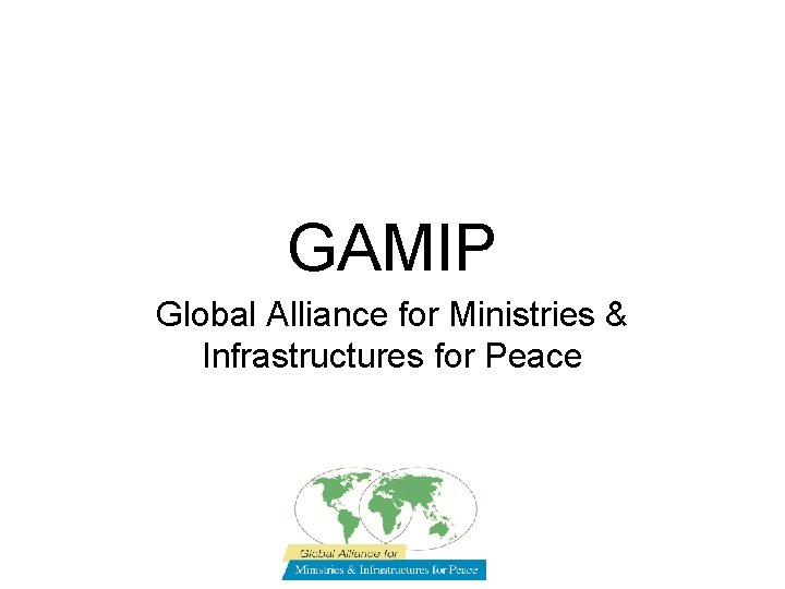 GAMIP Global Alliance for Ministries & Infrastructures for Peace 