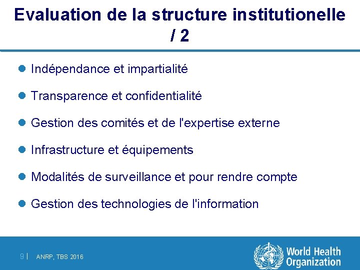 Evaluation de la structure institutionelle /2 l Indépendance et impartialité l Transparence et confidentialité