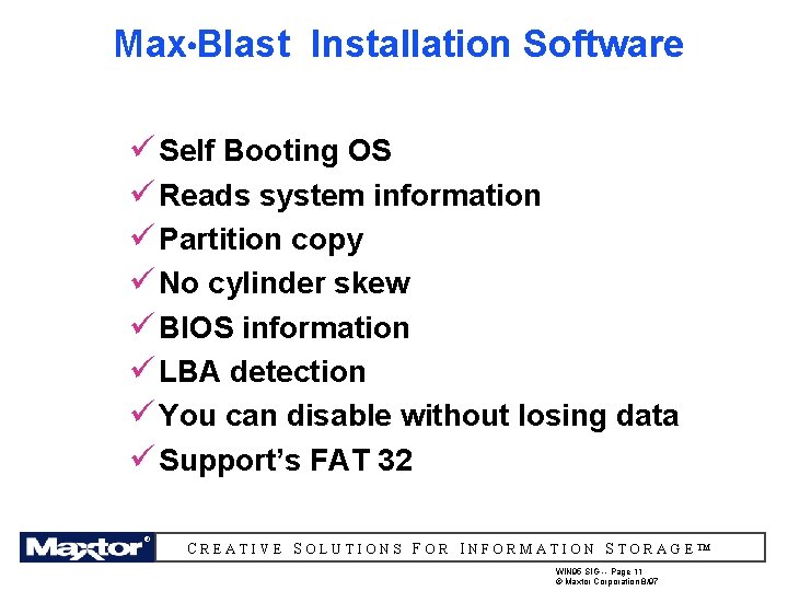 Max Blast Installation Software l ü Self Booting OS ü Reads system information ü